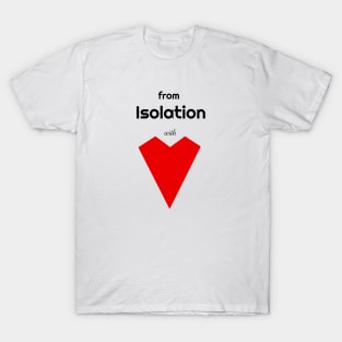 From Isolation With Love T-Shirt